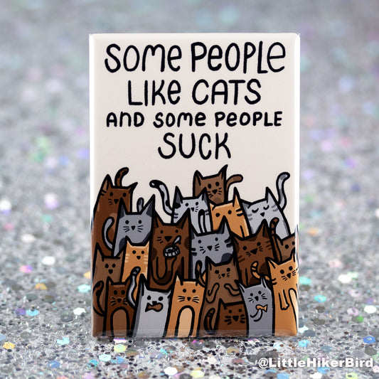 Some people LIKE cats Fridge Magnet - Gift for cat people