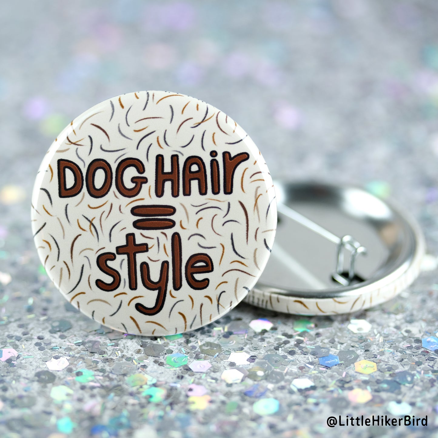 Dog Hair Equals Style Pin Back Button Pin