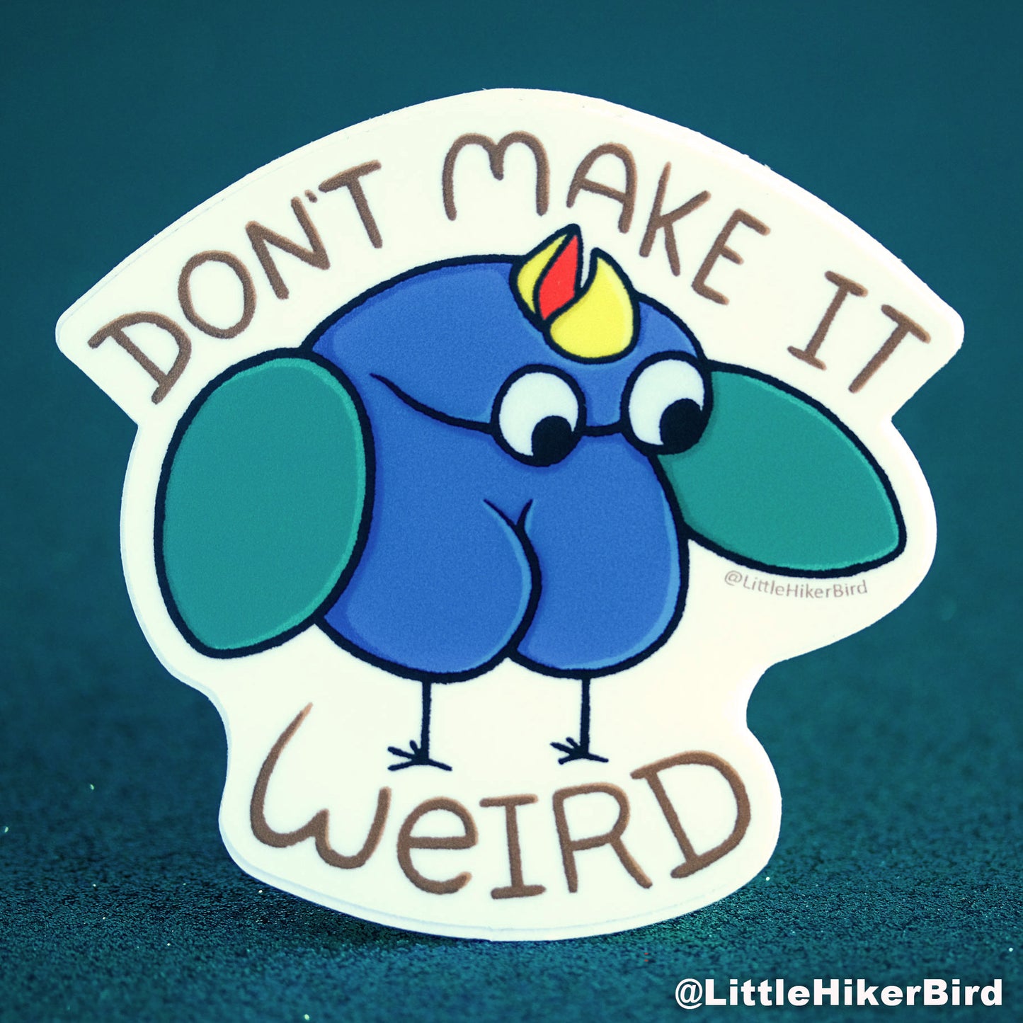 Don't Make it Weird Bird Vinyl Sticker