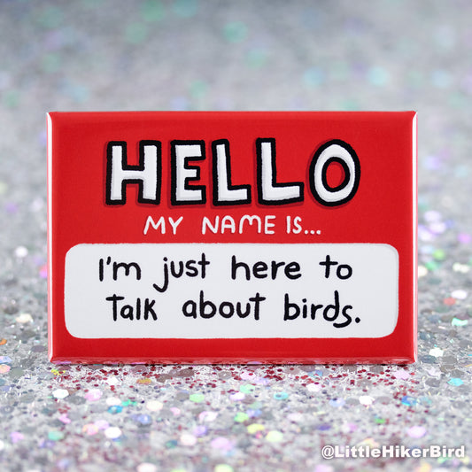 Hello My Name Is Birds Fridge Magnet