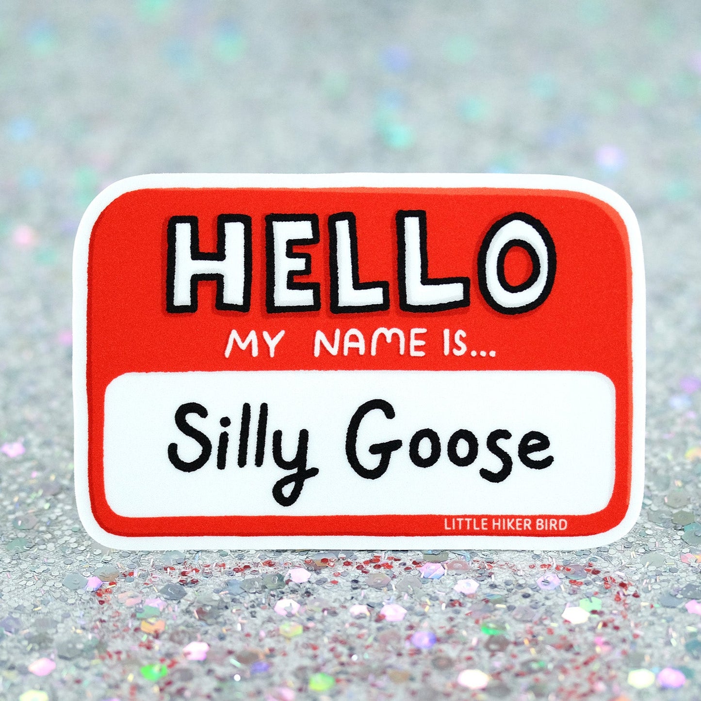 Hello My Name Is Silly Goose - Vinyl Sticker