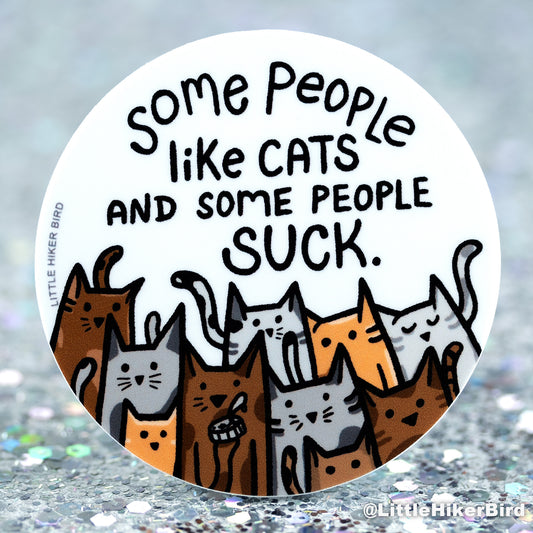 Some people LIKE cats - Vinyl Sticker